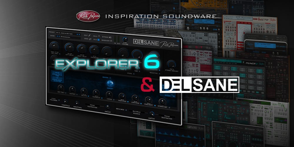 Rob Papenバンドル「eXplorer 6」購入者にディレイプラグイン「DelSane」をプレゼント